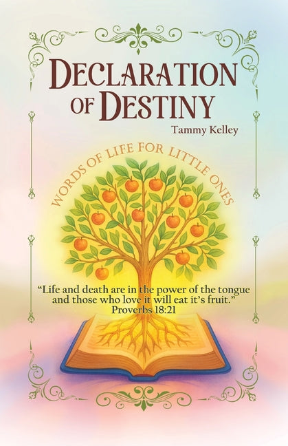 Declaration of Destiny: Words of Life for Little Ones by Kelley, Tammy