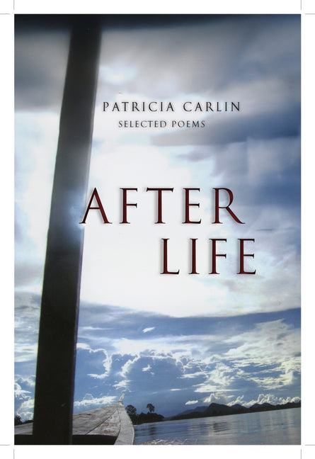 After Life: Selected Poems by Carlin, Patricia