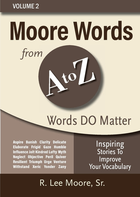 Moore Words from A to Z, Volume 2: Inspiring Stories to Improve Your Vocabulary by Moore, R. Lee