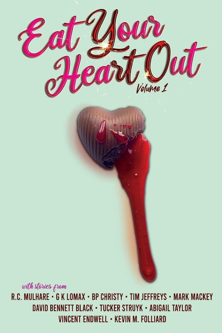 Eat Your Heart Out: Volume 1 by Crocker, Aaron K.