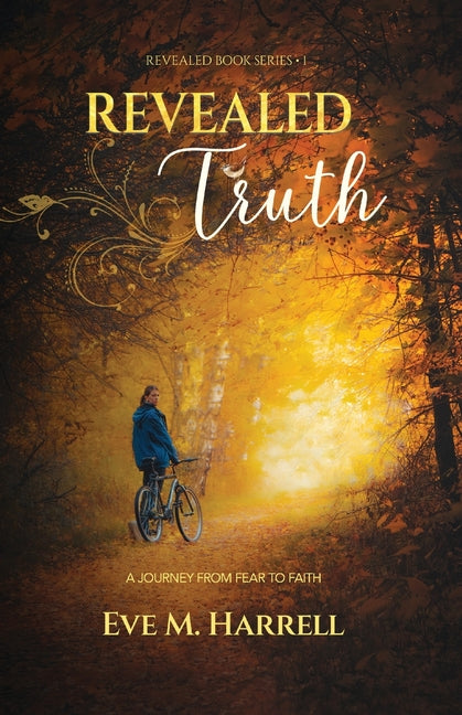 Revealed Truth: A Journey From Fear to Faith