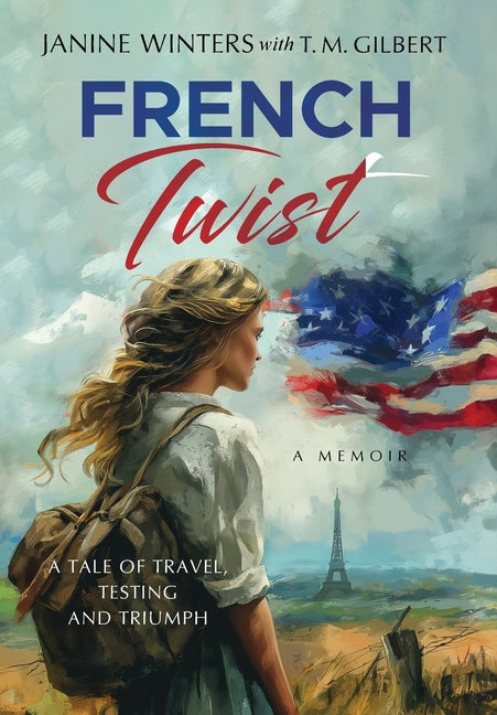French Twist: A Tale of Travel, Testing and Triumph by Winters, Janine