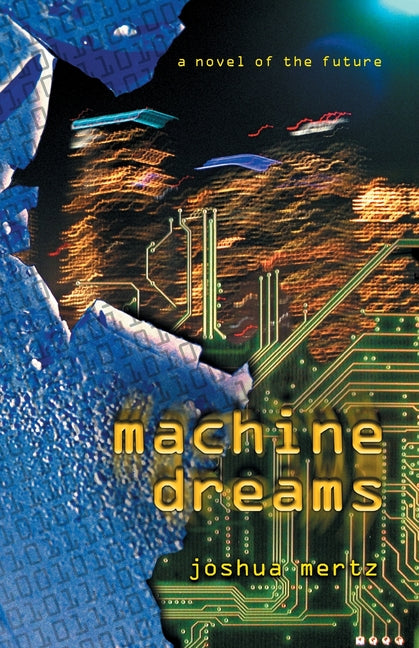 Machine Dreams by Mertz, Joshua