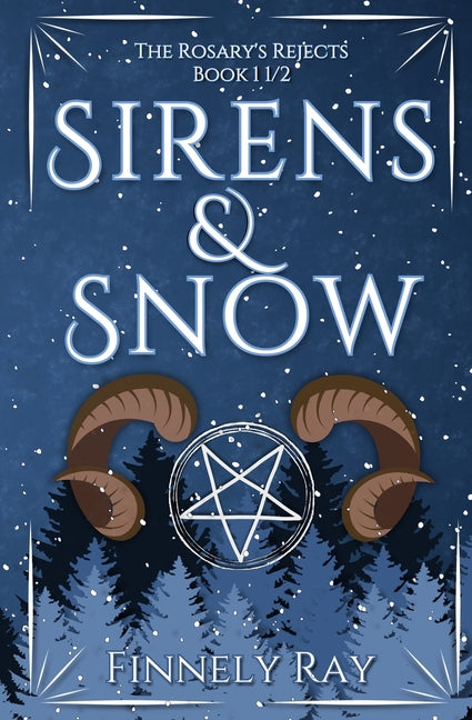 Sirens & Snow: The Rosary's Rejects: Book 1 1/2
