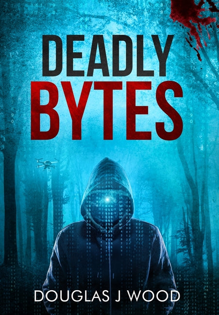 Deadly Bytes by Wood, Douglas J.