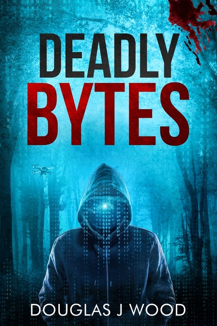 Deadly Bytes by Wood, Douglas J.
