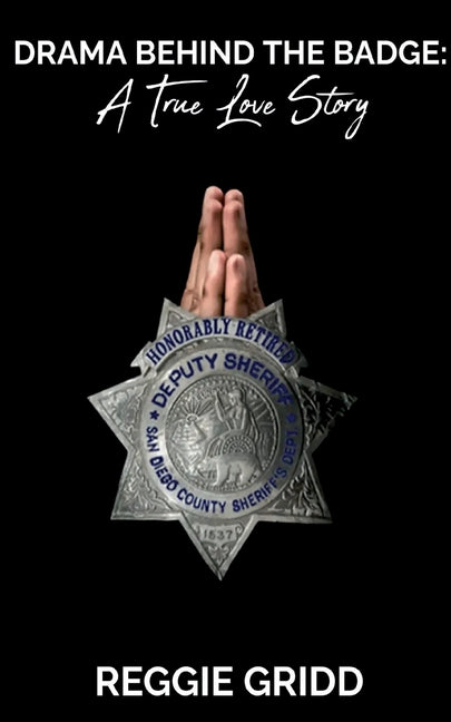 Drama Behind the Badge: A True Love Story Second Edition