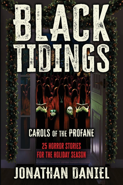 Black Tidings: Carols of the Profane by Daniel, Jonathan