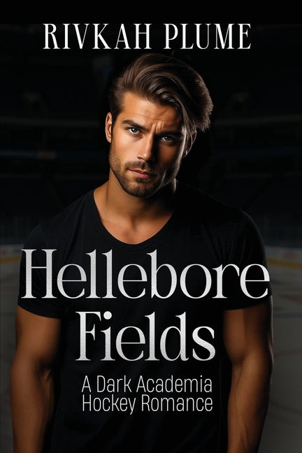 Hellebore Fields: A Dark Academia Hockey Romance