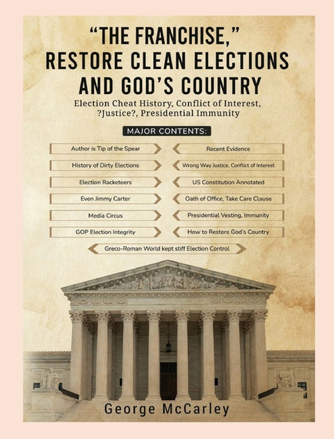 THE FRANCHISE, Restore Clean Elections and God's Country by McCarley, George