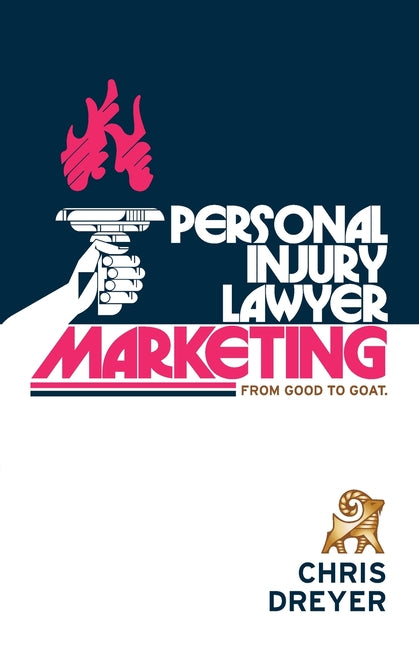 Personal Injury Lawyer Marketing: From Good to GOAT