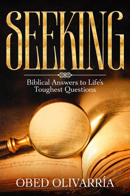 Seeking: Biblical Answers to Life's Toughest Questions