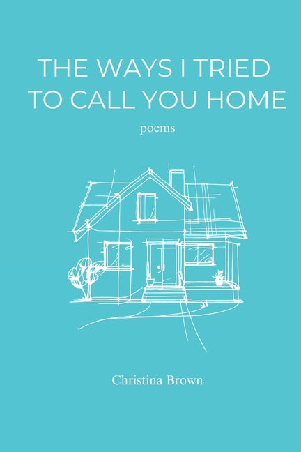 The Ways I Tried to Call You Home