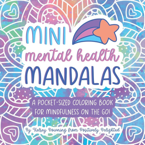 Mini Mental Health Mandalas: A Pocket-Sized Coloring Book for Mindfulness On The Go