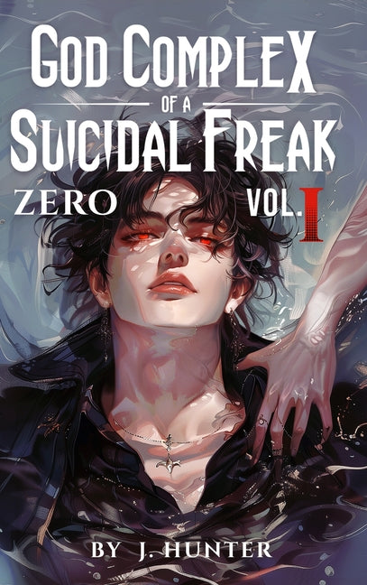 God Complex of a Suicidal Freak by Hunter, J.
