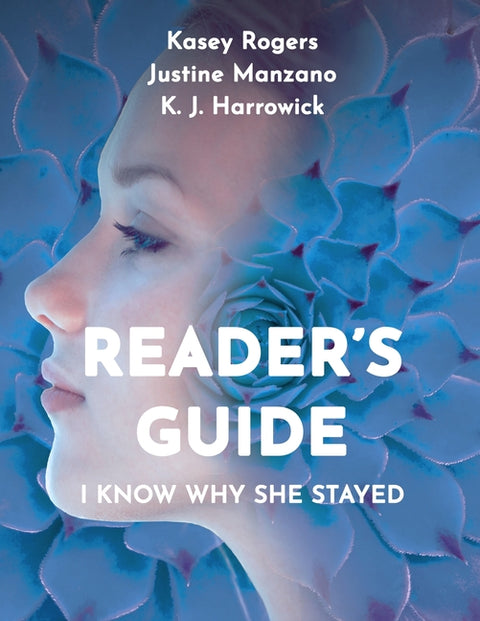 I Know Why She Stayed - Reader's Guide by Rogers, Kasey
