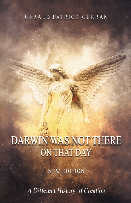 Darwin Was Not There on That Day: New Edition