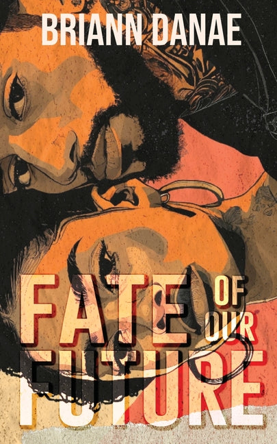 Fate Of Our Future by Danae, Briann