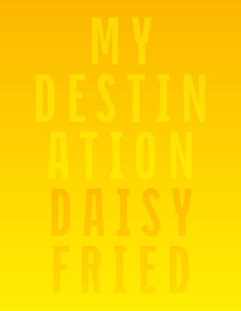 My Destination by Fried, Daisy