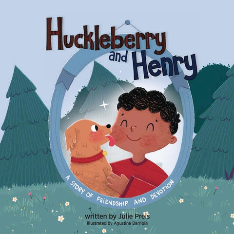 Huckleberry and Henry: A Story Of Friendship And Devotion
