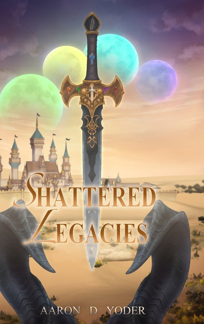 Shattered Legacies by Yoder, Aaron D.