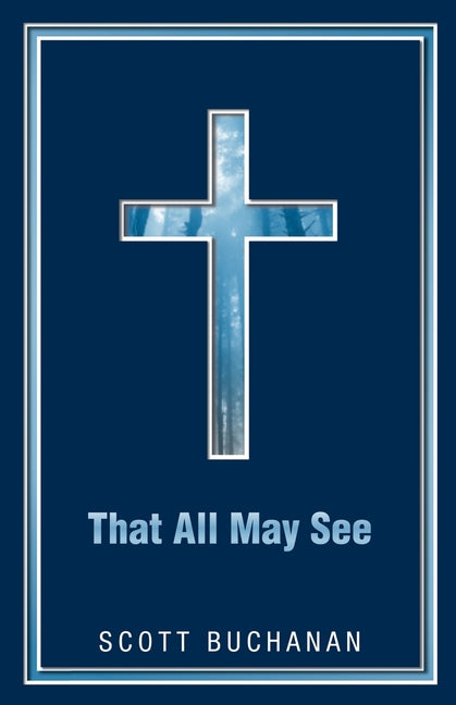That All May See by Buchanan, Scott