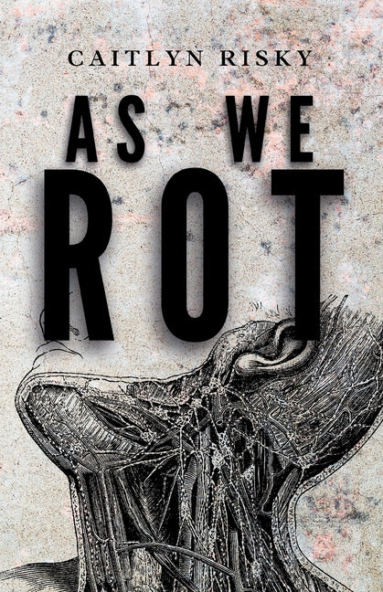 As We Rot by Risky, Caitlyn