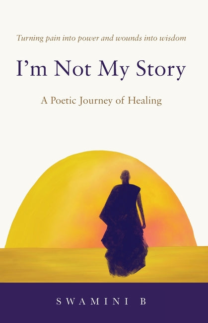I'm Not My Story: A Poetic Journey of Healing