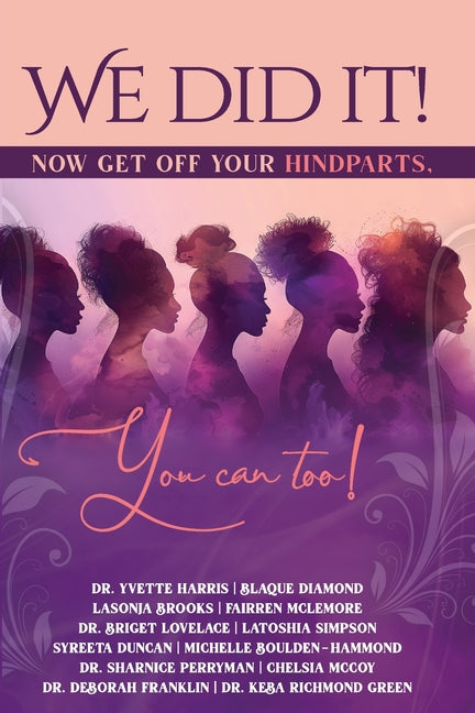 We Did It, Now Get Off Your Hindparts, You Can Too!