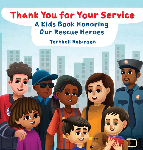 Thank You for Your Service: A Kids Book Honoring Our Rescue Heroes