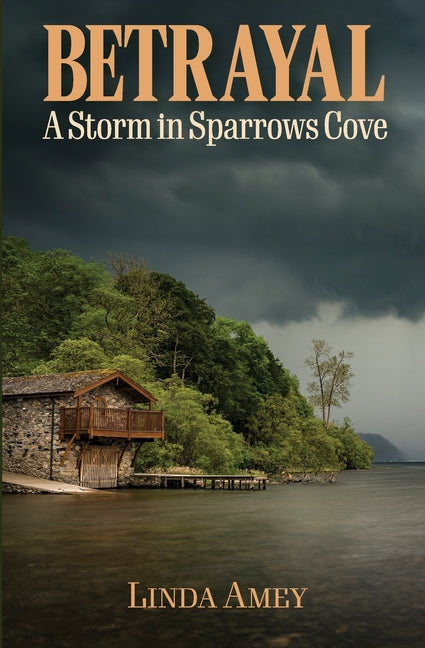 Betrayal: A Storm in Sparrows Cove by Amey, Linda