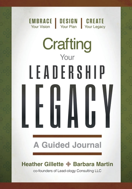 Crafting Your Leadership Legacy - A Guided Journal