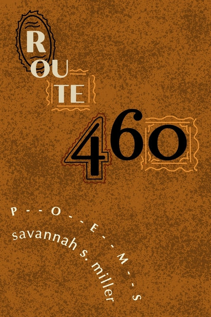 Route 460: Poems by Miller, Savannah S.
