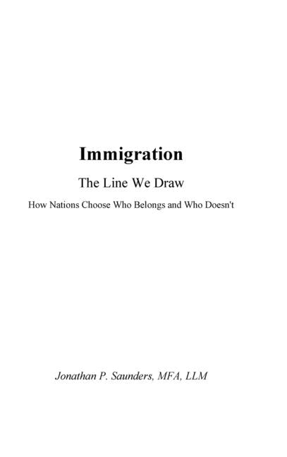 Immigration The Line We Draw: How Nations Choose Who Belongs-and Who Doesn't