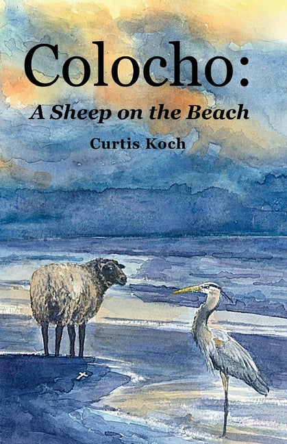 Colocho: A Sheep on the Beach by Koch, Curtis