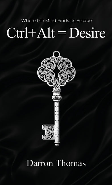 Ctrl+Alt=Desire: Where the Mind Finds Its Escape