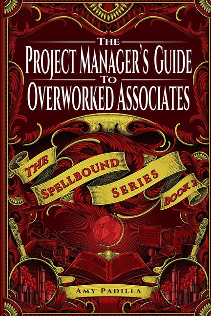 The Project Leader's Guide to Overworked Associates by Padilla, Amy