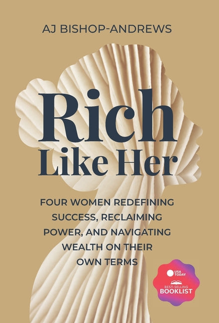 Rich Like Her: Four Women Redefining Success, Reclaiming Power, and Navigating Wealth on Their Own Terms