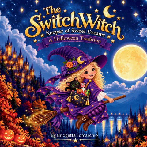 The Switch Witch: Keeper of Sweet Dreams, A Halloween Tradition by Tomarchio, Bridgetta