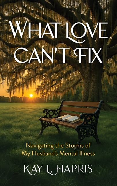 What Love Can't Fix by Harris, Kay L.