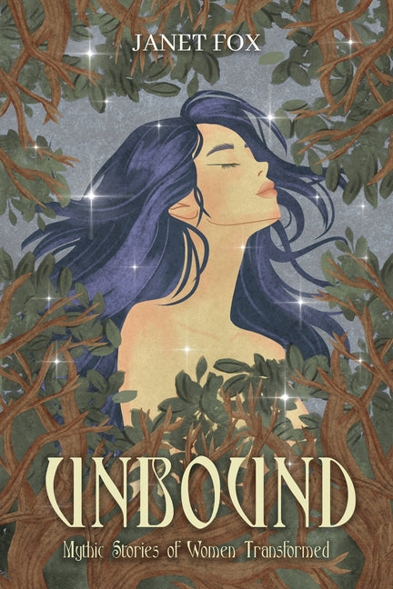 Unbound: Mythic Stories of Women Transformed by Fox, Janet