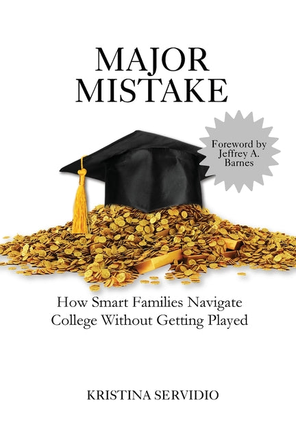 Major Mistake: How Smart Families Navigate College Without Getting Played