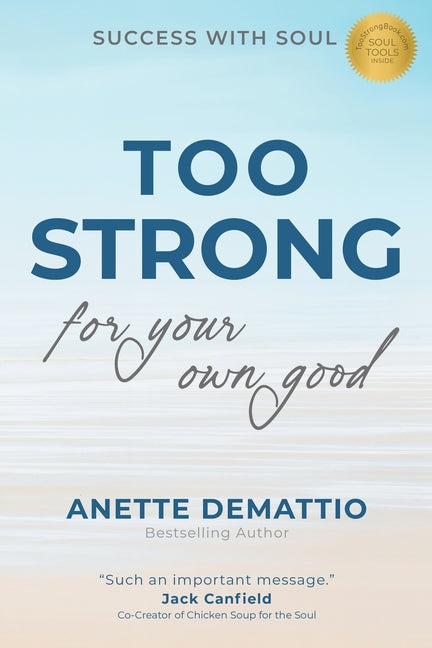 Too Strong For Your Own Good: Success With Soul
