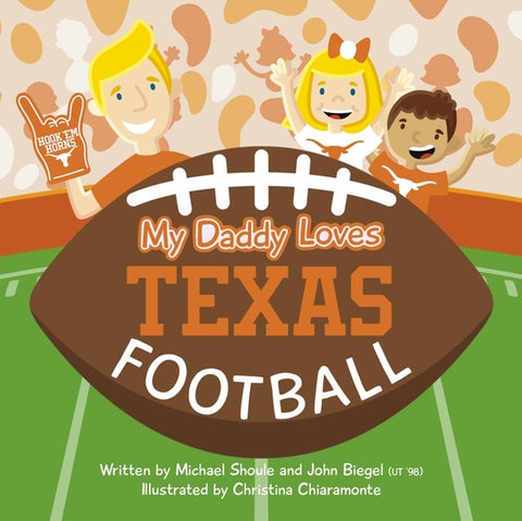 My Daddy Loves Texas Football by Shoule, Michael