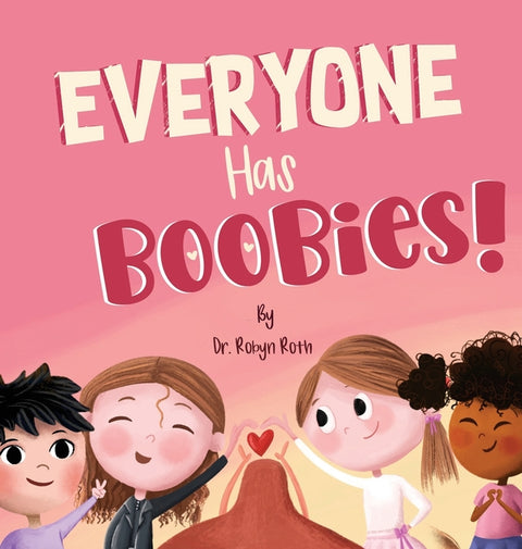 Everyone Has Boobies!: A children's book about breasts
