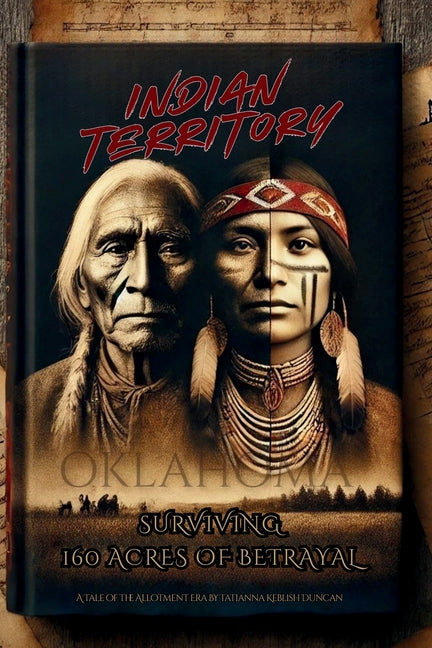 Indian Territory: Surviving 160 Acres of Betrayal