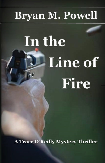 In the Line of Fire by Powell, Bryan M.