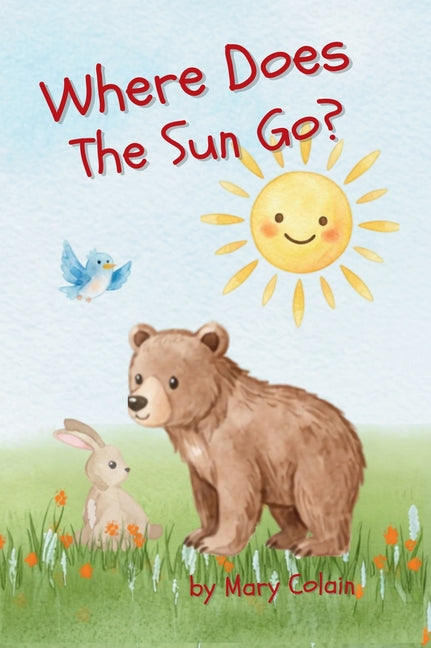 Where Does the Sun Go? by Colain, Mary