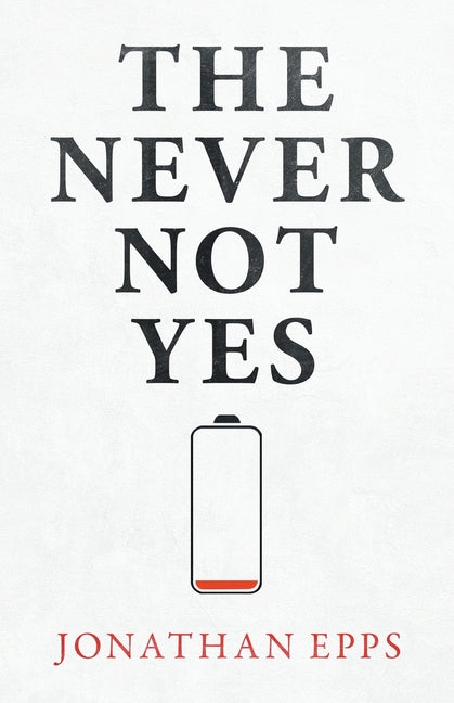 The Never Not Yes by Epps, Jonathan