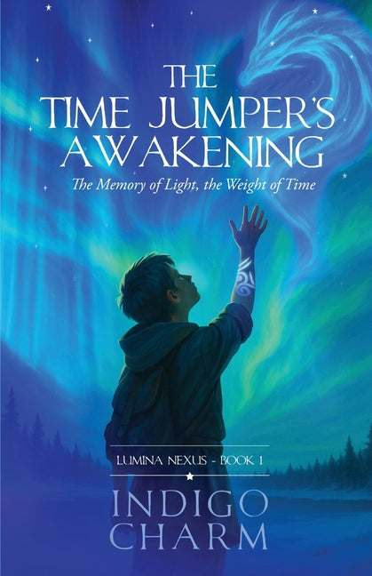 The Time Jumper's Awakening: The Memory of Light, the Weight of Time by Charm, Indigo